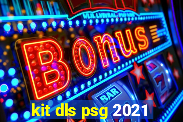 kit dls psg 2021